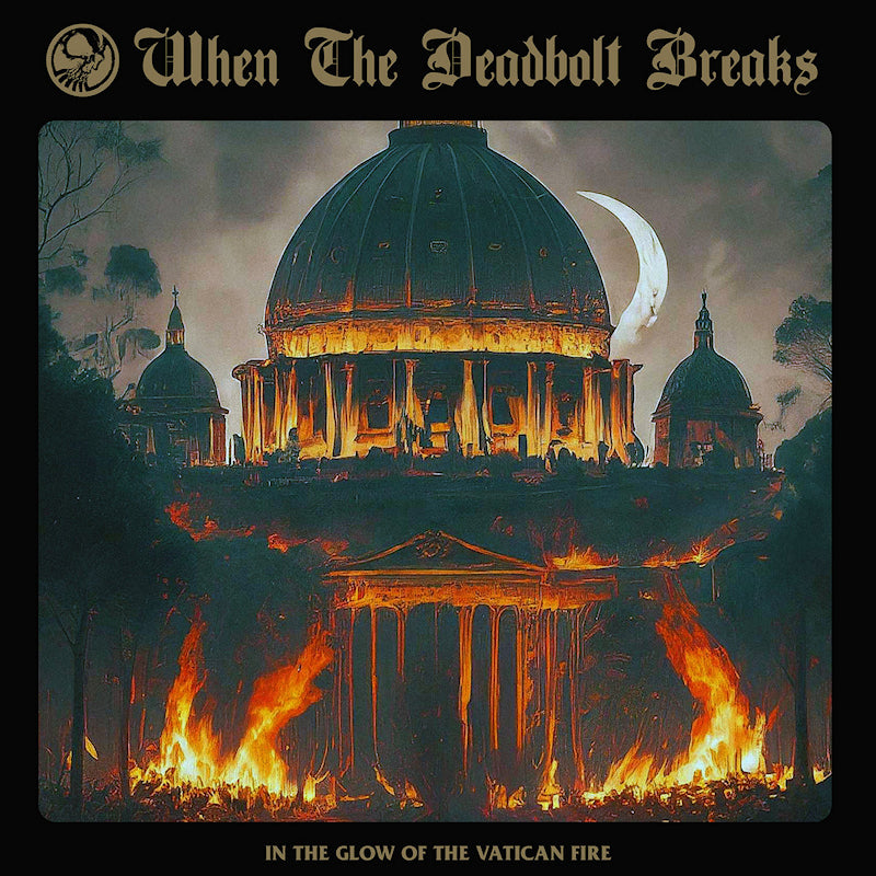 When The Deadbolt Breaks - In the glow of the vatican fire (LP)