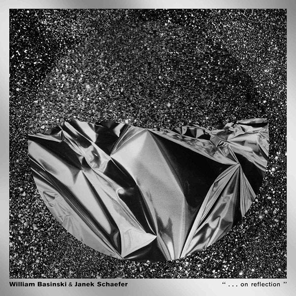 William Basinski & Janek Schaefer - ...on reflection (LP)