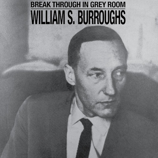 William S. Burroughs - Break through in grey room (LP)