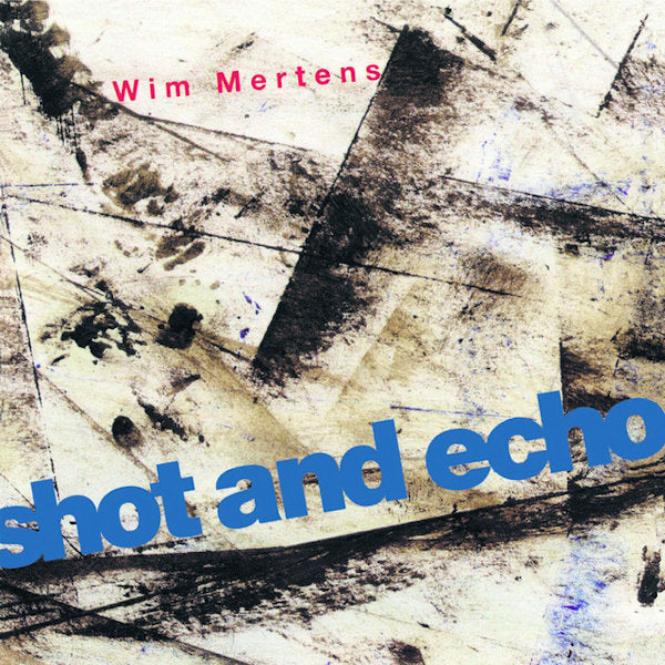 Wim Mertens - Shot and echo (.. of Place CD)