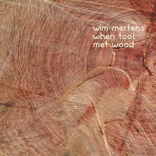 Wim Mertens - When tool met wood (CD)