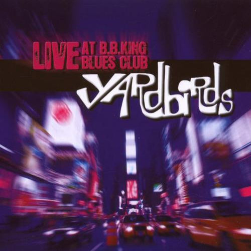 Yardbirds - Live at b.b.king blues cl (..Club CD)