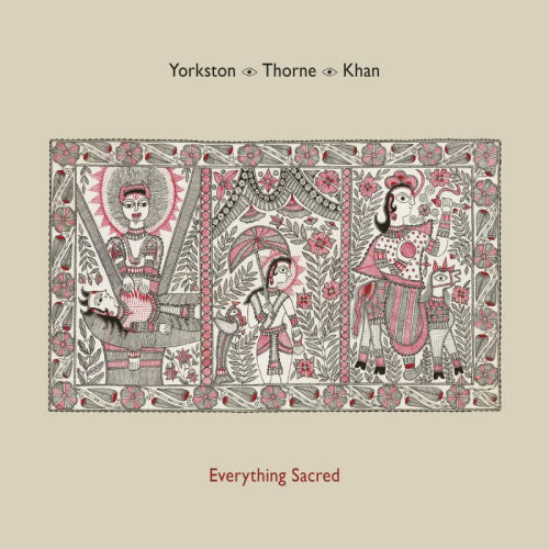Yorkston/thorne/khan - Everything sacred (LP)