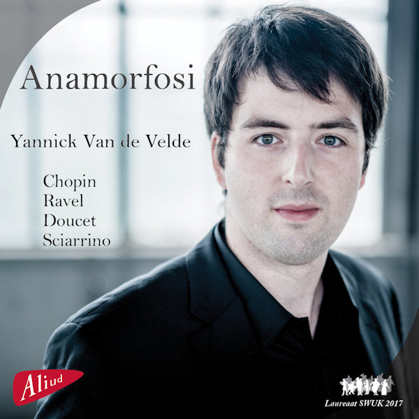 Yannick Van De Velde - Anamorfosi (Works By Chopin/Ravel/Doucet/Sciarrino, Super Audio CD CD)