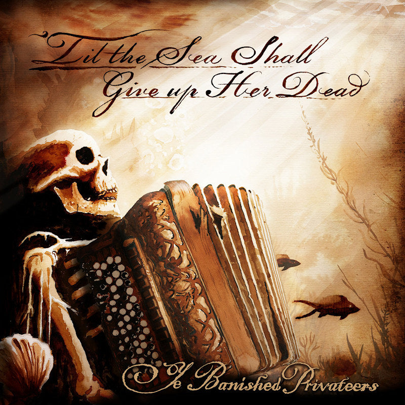 Ye Banished Privateers - Til the sea shall give up her dead (LP)
