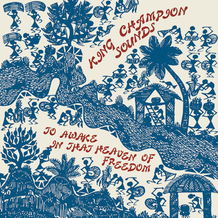 King Champion Sounds - To awake in that heaven of freedom (LP)